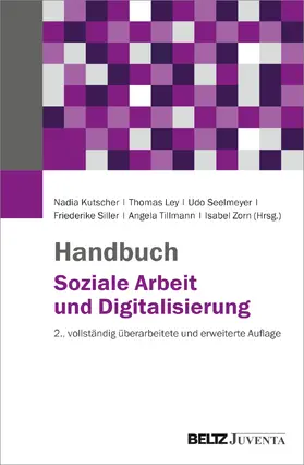 Kutscher / Ley / Seelmeyer | Handbuch Soziale Arbeit und Digitalisierung | Buch | 978-3-7799-9028-4 | www.sack.de