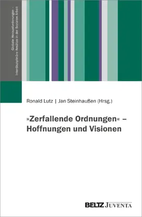 Lutz / Steinhaußen |  'Zerfallende Ordnungen' - Hoffnungen und Visionen | Buch |  Sack Fachmedien