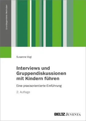 Vogl |  Interviews und Gruppendiskussionen mit Kindern führen | Buch |  Sack Fachmedien