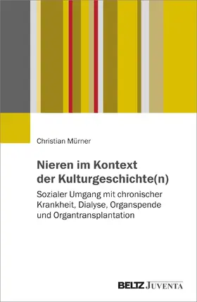 Mürner |  Nieren im Kontext der Kulturgeschichte(n) | Buch |  Sack Fachmedien