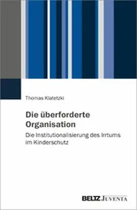 Klatetzki |  Die überforderte Organisation | eBook | Sack Fachmedien