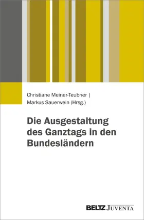 Meiner-Teubner / Sauerwein |  Die Ausgestaltung des Ganztags in den Bundesländern | Buch |  Sack Fachmedien