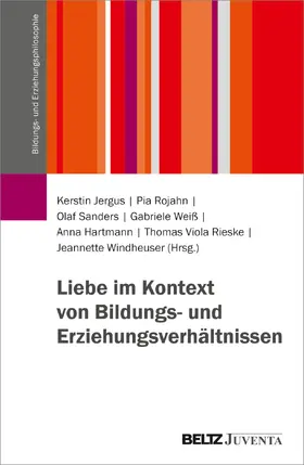 Jergus / Rojahn / Sanders |  Liebe im Kontext von Bildungs- und Erziehungsverhältnissen | Buch |  Sack Fachmedien