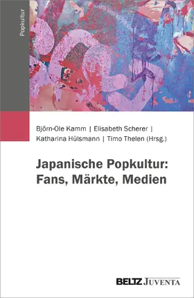Kamm / Scherer / Hülsmann |  Japanische Popkultur: Fans, Märkte, Medien | Buch |  Sack Fachmedien