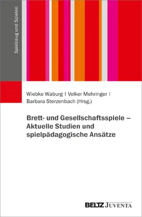 Waburg / Mehringer / Sterzenbach |  Brett- und Gesellschaftsspiele - Aktuelle Studien und spielpädagogische Ansätze | Buch |  Sack Fachmedien