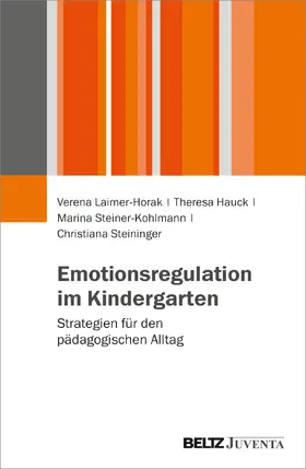 Laimer-Horak / Hauck / Steiner-Kohlmann |  Emotionsregulation im Kindergarten | Buch |  Sack Fachmedien