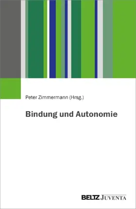 Zimmermann | Bindung und Autonomie | Buch | 978-3-7799-9366-7 | www.sack.de