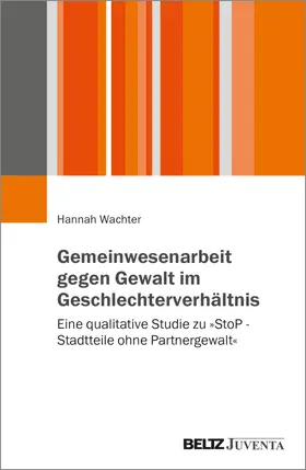 Wachter |  Gemeinwesenarbeit gegen Gewalt im Geschlechterverhältnis | Buch |  Sack Fachmedien