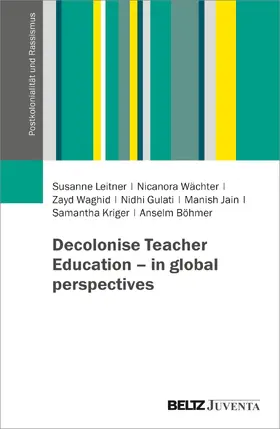 Leitner / Wächter / Waghid |  Decolonise Teacher Education - in global perspectives | Buch |  Sack Fachmedien