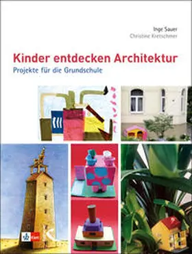 Sauer / Kretschmer |  Kinder entdecken Architektur | Buch |  Sack Fachmedien