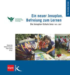John / Fauser / Frommer |  Ein neuer Jenaplan. Befreiung zum Lernen | Buch |  Sack Fachmedien
