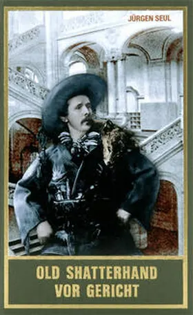 Seul / Schmid |  Old Shatterhand vor Gericht (Taschenbuch) | Buch |  Sack Fachmedien