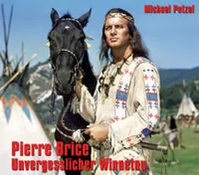 Petzel |  Pierre Brice - Unvergesslicher Winnetou | Buch |  Sack Fachmedien