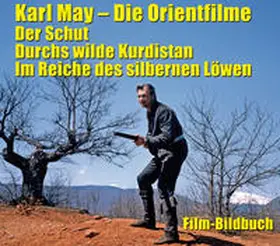 Petzel |  Karl May. Die Orientfilme: Der Schut - Durchs Wilde Kurdistan - Im Reiche des silbernen Löwen | Buch |  Sack Fachmedien