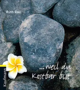 Rau |  weil du kostbar bist | Buch |  Sack Fachmedien
