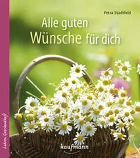Stadtfeld |  Alle guten Wünsche für dich | Buch |  Sack Fachmedien