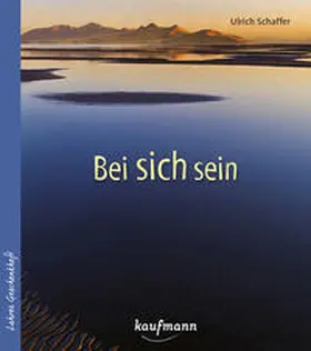Schaffer |  Bei sich sein | Buch |  Sack Fachmedien