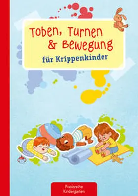 Klein |  Toben, Turnen & Bewegung für Krippenkinder | Buch |  Sack Fachmedien