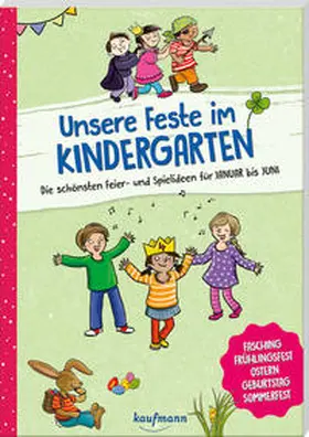 Klein |  Unsere Feste im Kindergarten - Die schönsten Feier- und Spielideen für Januar bis Juni | Buch |  Sack Fachmedien