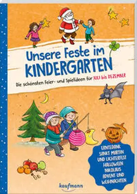 Buchmann / Klein |  Unsere Feste im Kindergarten - Die schönsten Feier- und Spielideen für Juli bis Dezember | Buch |  Sack Fachmedien