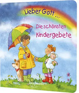 Wilhelm | Lieber Gott ... Die schönsten Kindergebete | Buch | 978-3-7806-6357-3 | www.sack.de