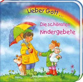 Wilhelm | Lieber Gott ... Die schönsten Kindergebete | Buch | 978-3-7806-6407-5 | www.sack.de