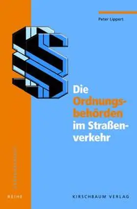Lippert |  Die Ordnungsbehörden im Straßenverkehr | Buch |  Sack Fachmedien