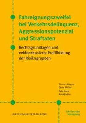 Wagner / Müller / Koehl | Fahreignungszweifel bei Verkehrsdelinquenz, Agressionspotenzial und Straftaten | Buch | 978-3-7812-2059-1 | sack.de
