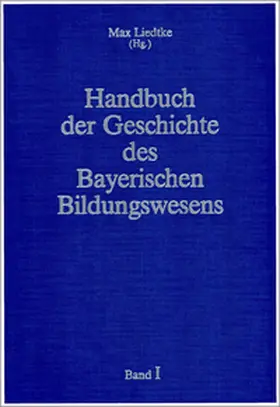 Liedtke |  Handbuch der Geschichte des Bayerischen Bildungswesens | Buch |  Sack Fachmedien