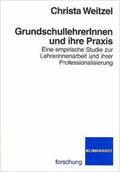 Weitzel |  GrundschullehrerInnen und ihre Praxis | Buch |  Sack Fachmedien