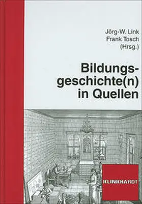 Link / Tosch |  Bildungsgeschichte(n) in Quellen | Buch |  Sack Fachmedien