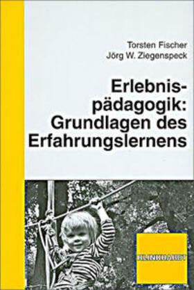 Fischer / Ziegenspeck | Erlebnispädagogik: Grundlagen des Erfahrungslernens | Buch | 978-3-7815-1582-6 | sack.de