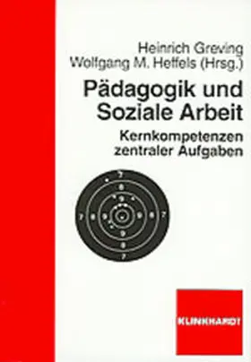 Greving / Heffels |  Pädagogik und Soziale Arbeit - Kernkompetenzen zentraler Aufgaben | Buch |  Sack Fachmedien