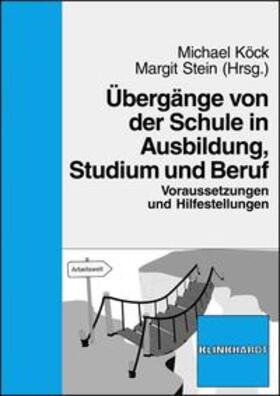 Köck / Stein | Übergänge von der Schule in Ausbildung, Studium und Beruf | Buch | 978-3-7815-1748-6 | sack.de