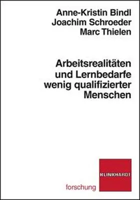 Bindl / Schroeder / Thielen |  Arbeitsrealitäten und Lernbedarfe wenig qualifizierter Menschen | Buch |  Sack Fachmedien