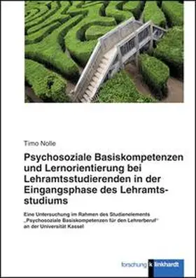 Nolle |  Psychosoziale Basiskompetenzen und Lernorientierung bei Lehramtsstudierenden der Eingangsphase des Lehramtsstudiums | Buch |  Sack Fachmedien