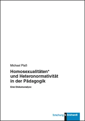 Plaß |  Homosexualitäten* und Heteronormativität in der Pädagogik | Buch |  Sack Fachmedien