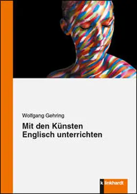 Gehring |  Mit den Künsten Englisch unterrichten | Buch |  Sack Fachmedien