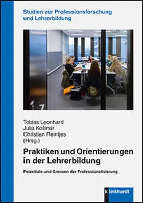 Leonhard / Kosinár / Košinár |  Praktiken und Orientierungen in der Lehrerbildung | Buch |  Sack Fachmedien