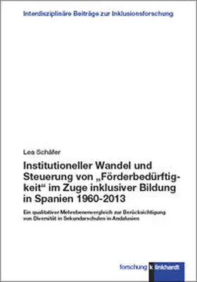 Schäfer |  Institutioneller Wandel und Steuerung von „Förderbedürftigkeit“ im Zuge inklusiver Bildung in Spanien 1960-2013 | Buch |  Sack Fachmedien