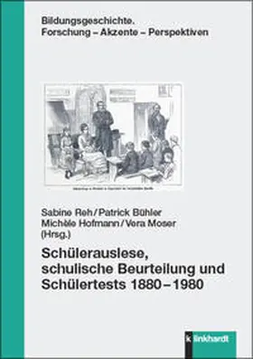 Reh / Bühler / Hofmann |  Schülerauslese, schulische Beurteilung und Schülertests 1880–1980 | Buch |  Sack Fachmedien