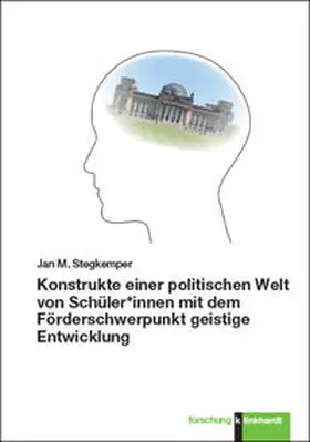 Stegkemper | Konstrukte einer politischen Welt von Schüler*innen mit dem Förderschwerpunkt geistige Entwicklung | Buch | 978-3-7815-2505-4 | sack.de