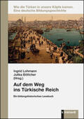 Lohmann / Böttcher |  Auf dem Weg ins Türkische Reich | Buch |  Sack Fachmedien