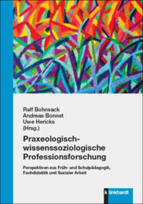 Bohnsack / Bonnet / Hericks |  Praxeologisch-wissenssoziologische Professionsforschung | Buch |  Sack Fachmedien