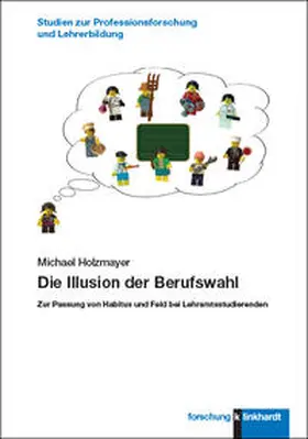 Holzmayer |  Die Illusion der Berufswahl | Buch |  Sack Fachmedien