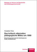 Thole |  Das kritisch-alternative pädagogische Milieu um 1968 | Buch |  Sack Fachmedien