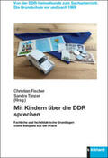 Fischer / Tänzer |  Mit Kindern über die DDR sprechen | Buch |  Sack Fachmedien