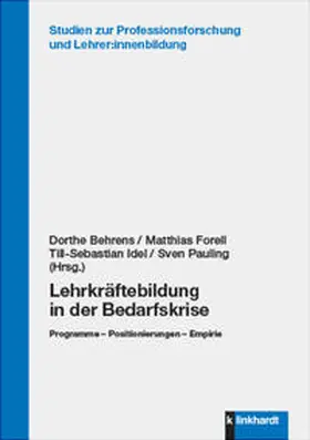 Behrens / Forell / Idel |  Lehrkräftebildung in der Bedarfskrise | Buch |  Sack Fachmedien