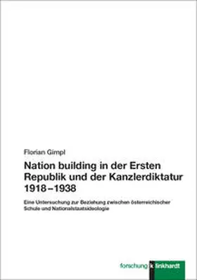 Gimpl |  Nation building in der Ersten Republik und der Kanzlerdiktatur 1918 - 1938 | Buch |  Sack Fachmedien