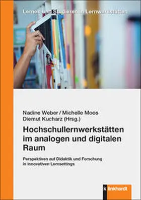 Weber / Moos / Kucharz |  Hochschullernwerkstätten im analogen und digitalen Raum | Buch |  Sack Fachmedien